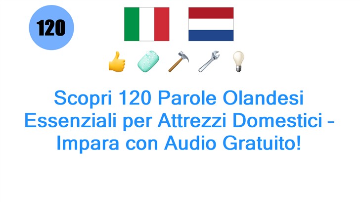 Scopri 120 Parole Olandesi Essenziali per Attrezzi Domestici – Impara con Audio Gratuito!